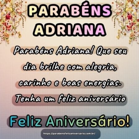 Parabéns Adriana! Que seu dia brilhe com alegria, carinho e boas energias. Tenha um feliz aniversário.