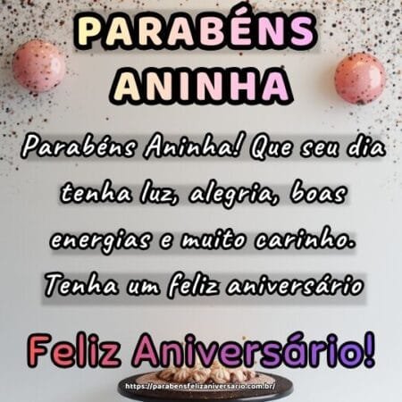 Parabéns Aninha! Que seu dia tenha luz, alegria, boas energias e muito carinho. Tenha um feliz aniversário Parabéns Aninha! Que seu dia tenha luz, alegria, boas energias e muito carinho. Tenha um feliz aniversário