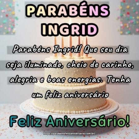 Parabéns Ingrid! Que seu dia seja iluminado, cheio de carinho, alegria e boas energias. Tenha um feliz aniversário. Parabéns Ingrid! Que seu dia seja iluminado, cheio de carinho, alegria e boas energias. Tenha um feliz aniversário.