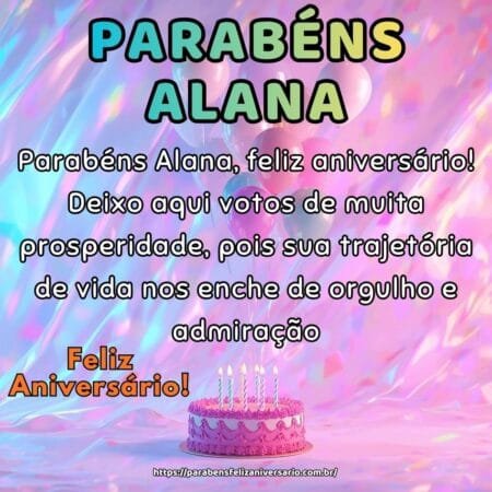 Parabéns Alana, feliz aniversário! Deixo aqui votos de muita prosperidade, pois sua trajetória de vida nos enche de orgulho e admiração.