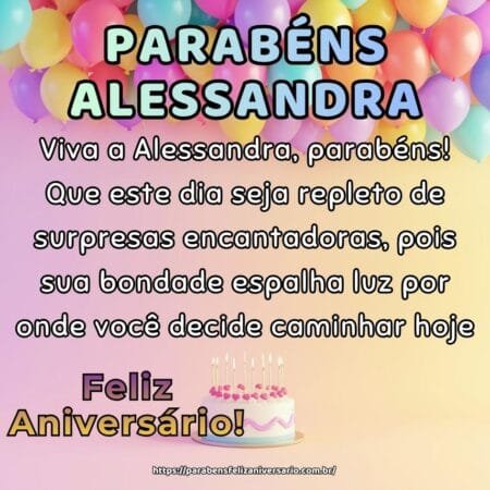 Viva a Alessandra, parabéns! Que este dia seja repleto de surpresas encantadoras, pois sua bondade espalha luz por onde você decide caminhar hoje.